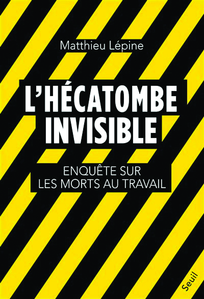 L'Hécatombe invisible, enquête sur les morts au travail