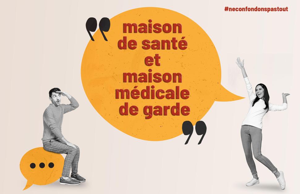 #NeConfondonsPasTout : maison de santé et maison médicale de garde