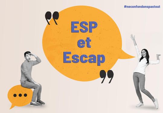 #NeConfondonsPasTout  : ESP et Escap