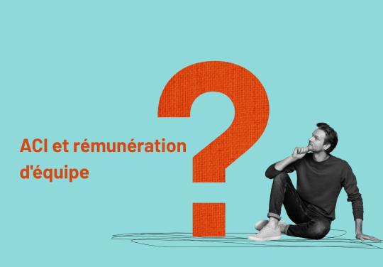 #NeConfondonsPasTout - Episode 9 : ACI et rémunération d'équipe